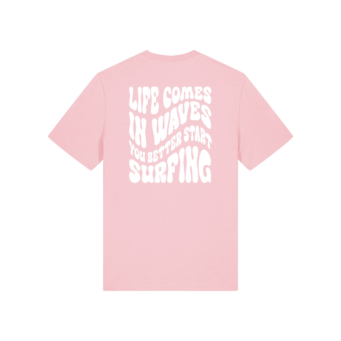 Life comes in waves you better start surfing – Unisex T-Shirt aus Bio-Baumwolle mit Backprint