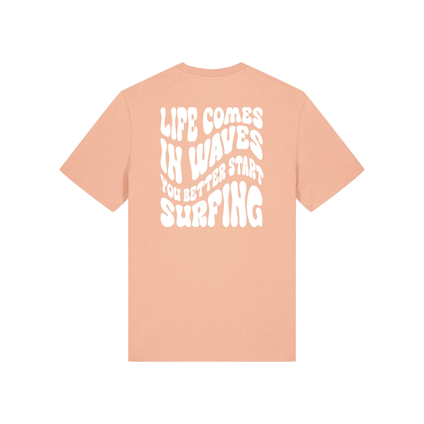 Life comes in waves you better start surfing – Unisex T-Shirt aus Bio-Baumwolle mit Backprint