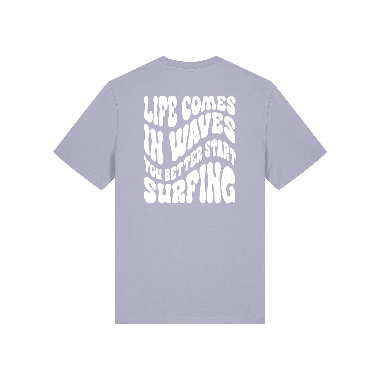 Life comes in waves you better start surfing – Unisex T-Shirt aus Bio-Baumwolle mit Backprint